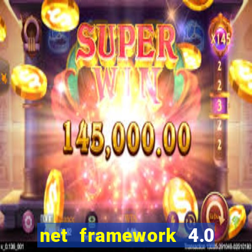 net framework 4.0 v 30319 windows 7 64 bit